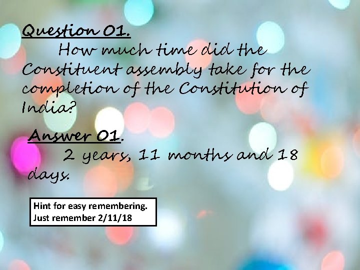 Question 01. How much time did the Constituent assembly take for the completion of