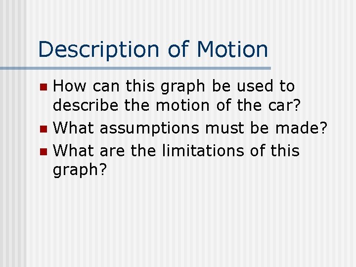 Description of Motion How can this graph be used to describe the motion of