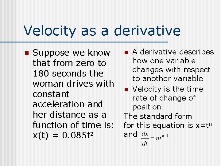 Velocity as a derivative n Suppose we know that from zero to 180 seconds