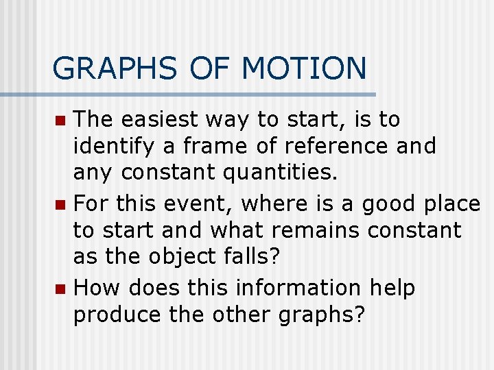GRAPHS OF MOTION The easiest way to start, is to identify a frame of