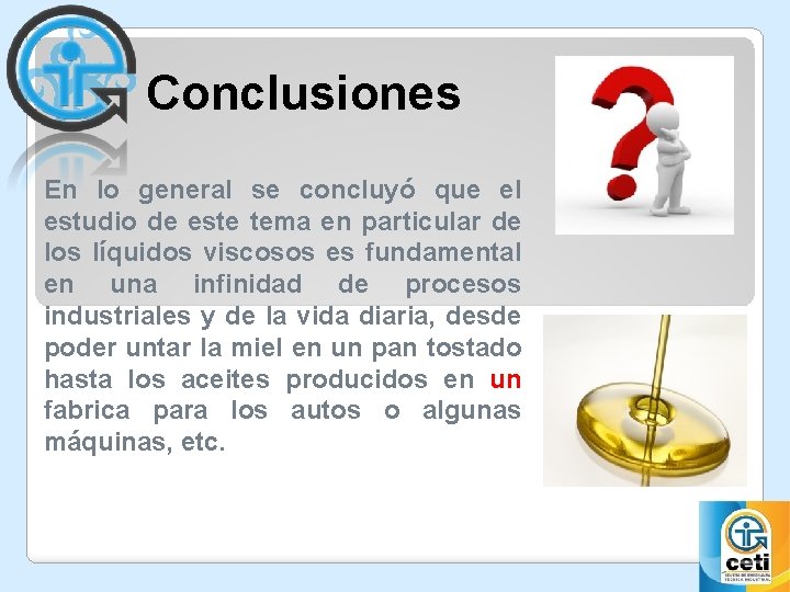 Conclusiones En lo general se concluyó que el estudio de este tema en particular