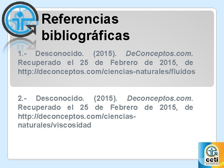 Referencias bibliográficas 1. - Desconocido. (2015). De. Conceptos. com. Recuperado el 25 de Febrero