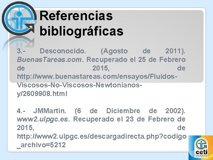 Referencias bibliográficas 3. - Desconocido. (Agosto de 2011). Buenas. Tareas. com. Recuperado el 25