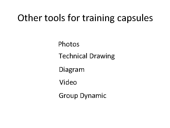 Other tools for training capsules Photos Technical Drawing Diagram Video Group Dynamic 