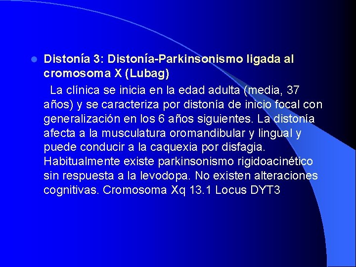 Distonía 3: Distonía-Parkinsonismo ligada al cromosoma X (Lubag) La clínica se inicia en la