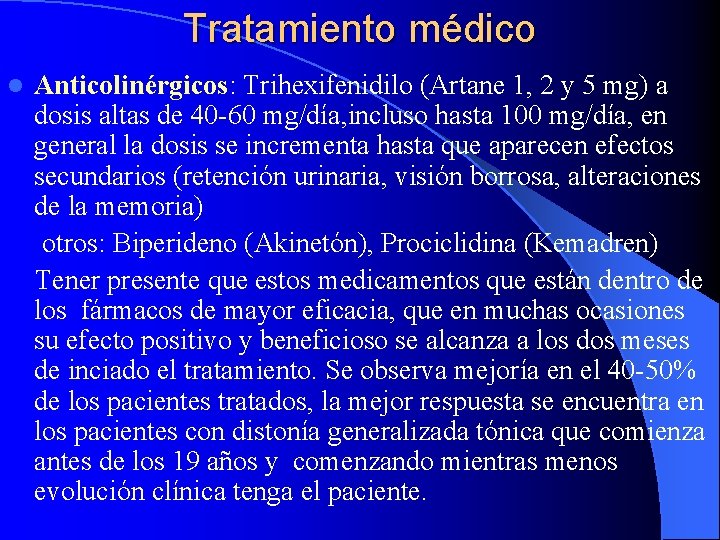 Tratamiento médico Anticolinérgicos: Trihexifenidilo (Artane 1, 2 y 5 mg) a dosis altas de