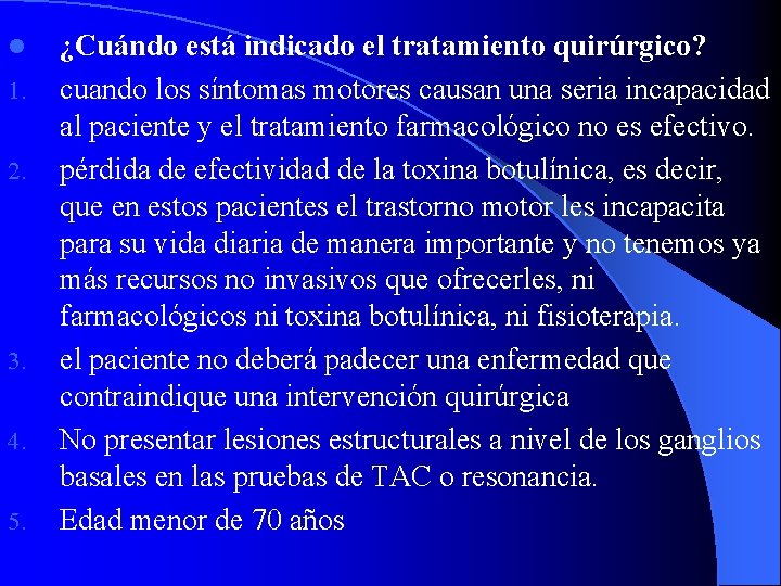 l 1. 2. 3. 4. 5. ¿Cuándo está indicado el tratamiento quirúrgico? cuando los