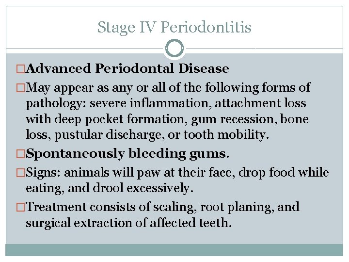 Stage IV Periodontitis �Advanced Periodontal Disease �May appear as any or all of the