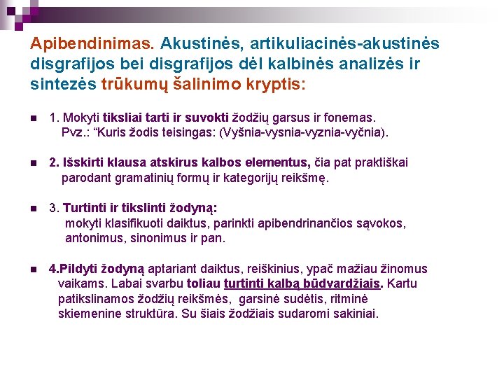 Apibendinimas. Akustinės, artikuliacinės-akustinės disgrafijos bei disgrafijos dėl kalbinės analizės ir sintezės trūkumų šalinimo kryptis: