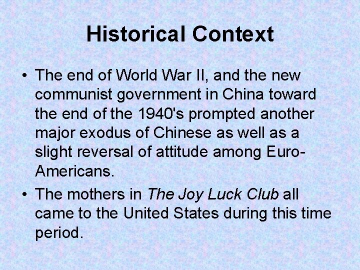 Historical Context • The end of World War II, and the new communist government