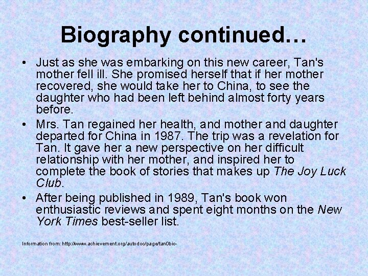 Biography continued… • Just as she was embarking on this new career, Tan's mother