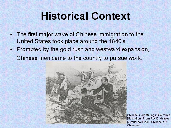Historical Context • The first major wave of Chinese immigration to the United States