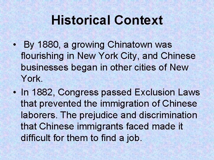 Historical Context • By 1880, a growing Chinatown was flourishing in New York City,
