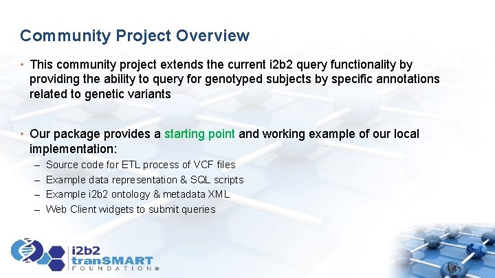 Community Project Overview • This community project extends the current i 2 b 2