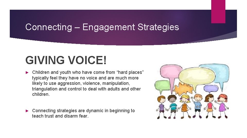Connecting – Engagement Strategies GIVING VOICE! ► Children and youth who have come from