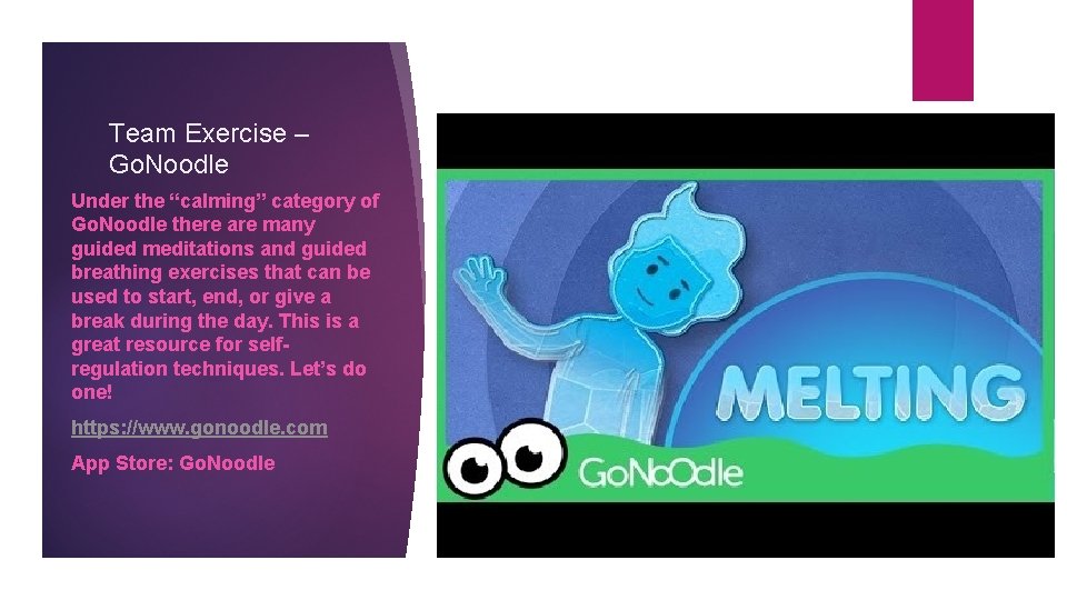 Team Exercise – Go. Noodle Under the “calming” category of Go. Noodle there are