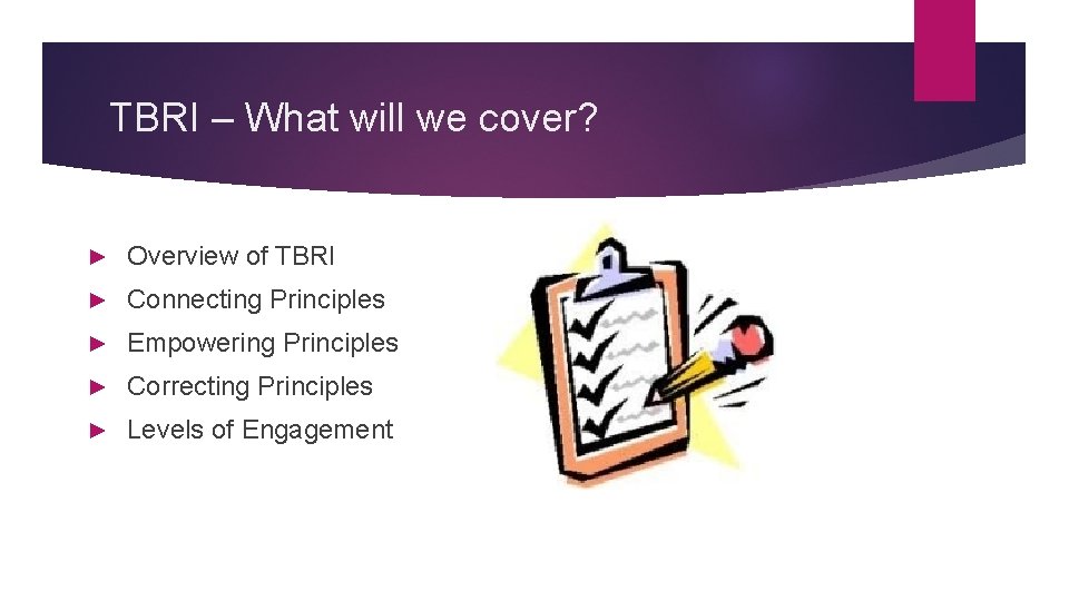 TBRI – What will we cover? ► Overview of TBRI ► Connecting Principles ►