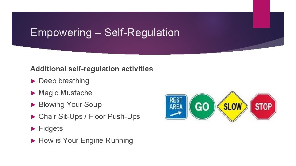 Empowering – Self-Regulation Additional self-regulation activities ► Deep breathing ► Magic Mustache ► Blowing