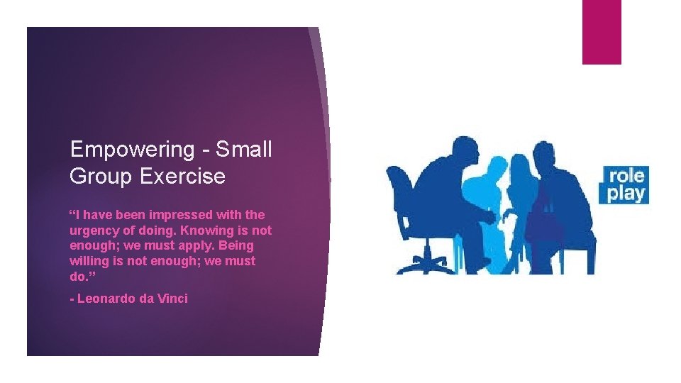 Empowering - Small Group Exercise “I have been impressed with the urgency of doing.