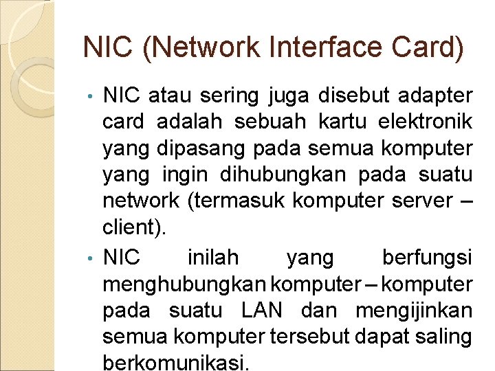 NIC (Network Interface Card) NIC atau sering juga disebut adapter card adalah sebuah kartu