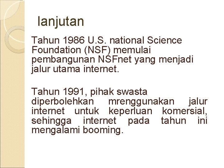 lanjutan Tahun 1986 U. S. national Science Foundation (NSF) memulai pembangunan NSFnet yang menjadi