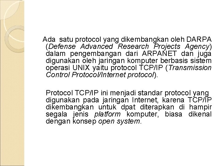  Ada satu protocol yang dikembangkan oleh DARPA (Defense Advanced Research Projects Agency) dalam