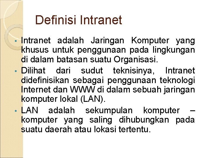 Definisi Intranet adalah Jaringan Komputer yang khusus untuk penggunaan pada lingkungan di dalam batasan