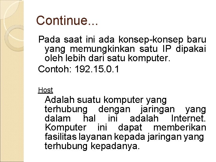 Continue. . . Pada saat ini ada konsep-konsep baru yang memungkinkan satu IP dipakai