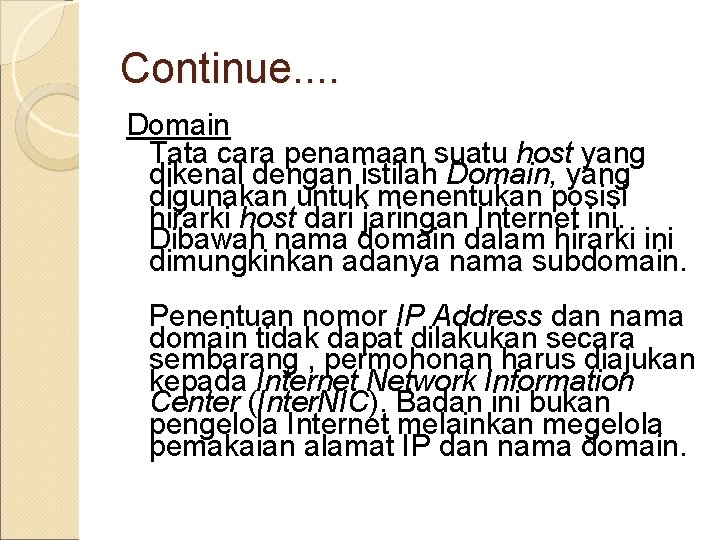 Continue. . Domain Tata cara penamaan suatu host yang dikenal dengan istilah Domain, yang