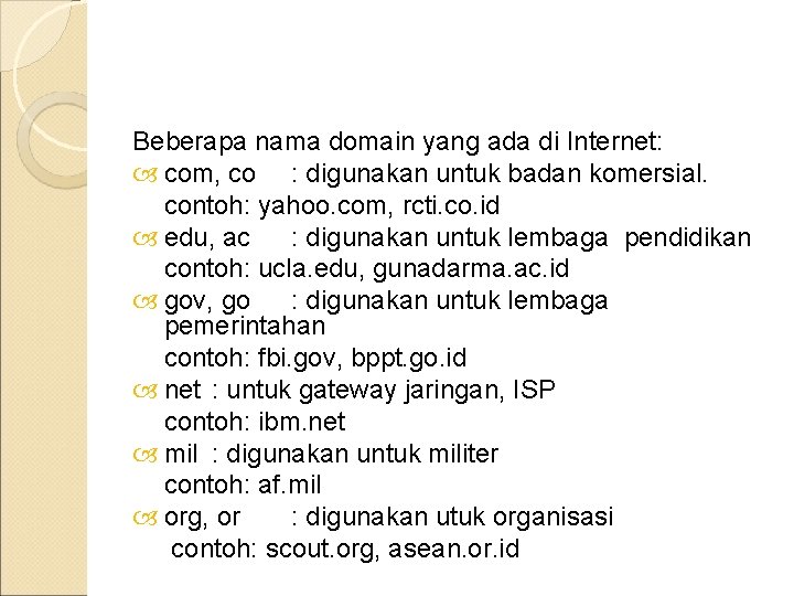Beberapa nama domain yang ada di Internet: com, co : digunakan untuk badan komersial.