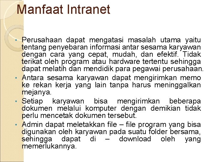 Manfaat Intranet Perusahaan dapat mengatasi masalah utama yaitu tentang penyebaran informasi antar sesama karyawan