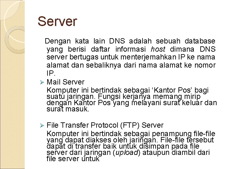 Server Dengan kata lain DNS adalah sebuah database yang berisi daftar informasi host dimana