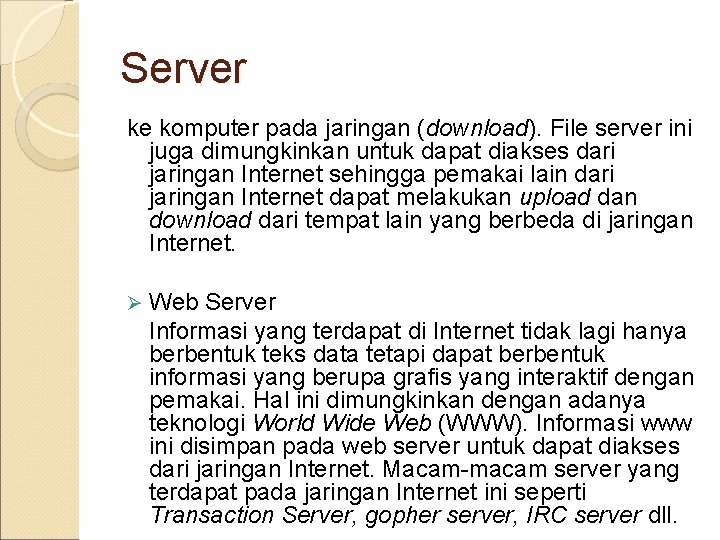 Server ke komputer pada jaringan (download). File server ini juga dimungkinkan untuk dapat diakses