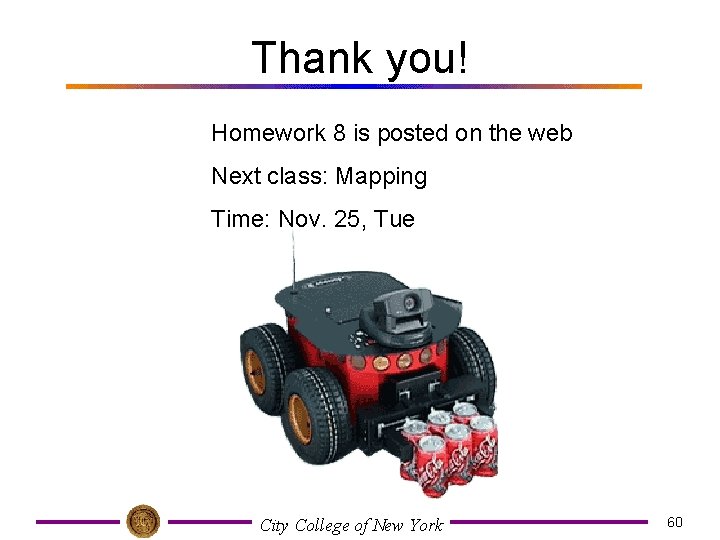 Thank you! Homework 8 is posted on the web Next class: Mapping Time: Nov.