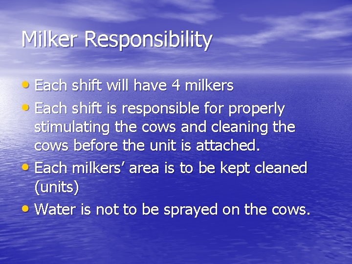 Milker Responsibility • Each shift will have 4 milkers • Each shift is responsible