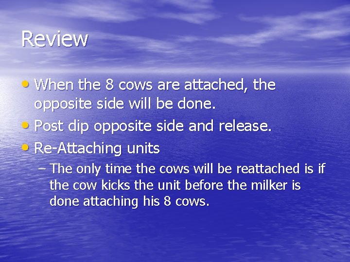 Review • When the 8 cows are attached, the opposite side will be done.