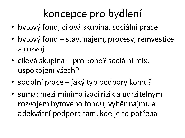 koncepce pro bydlení • bytový fond, cílová skupina, sociální práce • bytový fond –