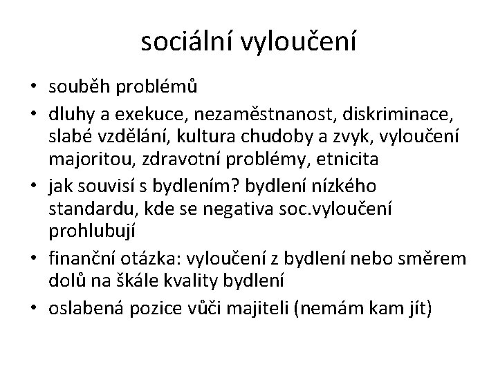 sociální vyloučení • souběh problémů • dluhy a exekuce, nezaměstnanost, diskriminace, slabé vzdělání, kultura