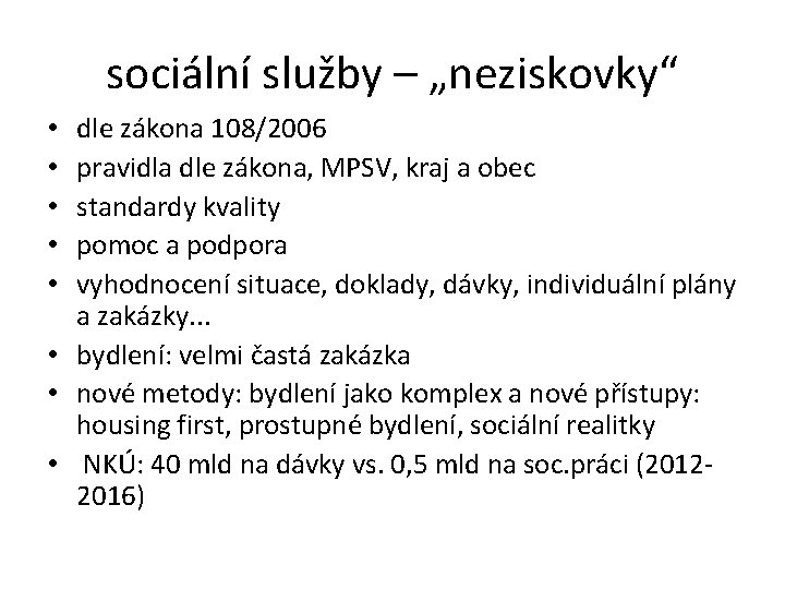 sociální služby – „neziskovky“ dle zákona 108/2006 pravidla dle zákona, MPSV, kraj a obec