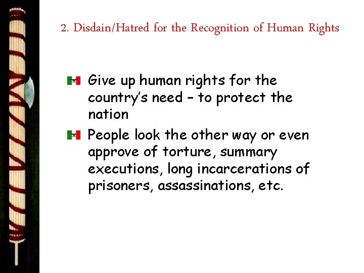 2. Disdain/Hatred for the Recognition of Human Rights Give up human rights for the