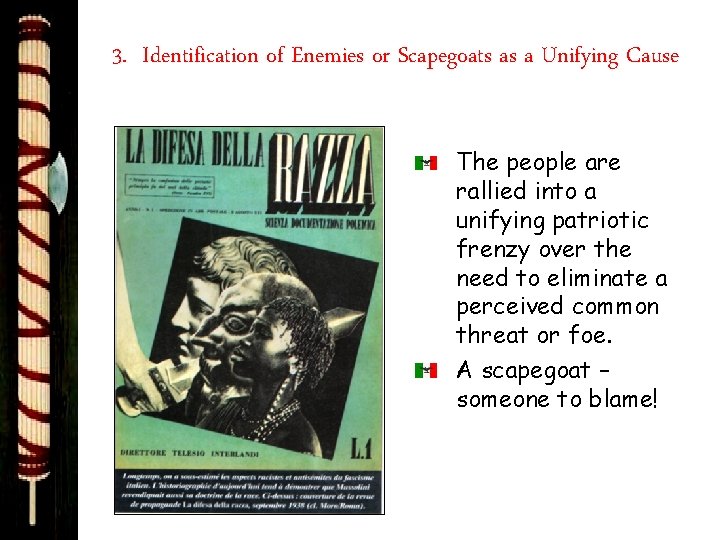 3. Identification of Enemies or Scapegoats as a Unifying Cause The people are rallied
