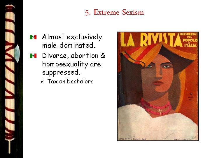 5. Extreme Sexism Almost exclusively male-dominated. Divorce, abortion & homosexuality are suppressed. ü Tax