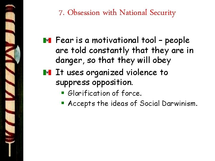 7. Obsession with National Security Fear is a motivational tool – people are told