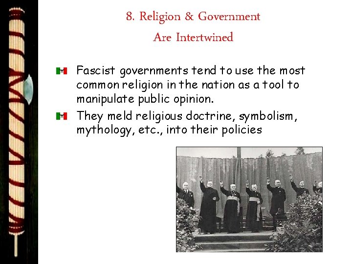 8. Religion & Government Are Intertwined Fascist governments tend to use the most common