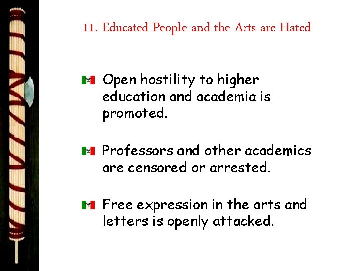 11. Educated People and the Arts are Hated Open hostility to higher education and