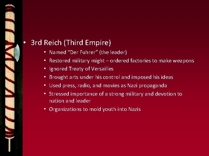  • 3 rd Reich (Third Empire) Named “Der Fuhrer” (the leader) Restored military