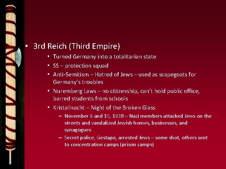  • 3 rd Reich (Third Empire) • Turned Germany into a totalitarian state