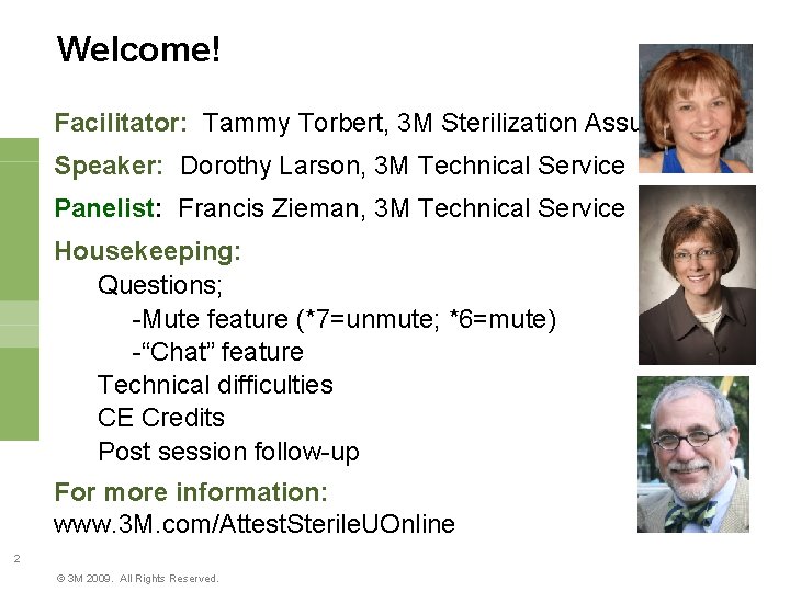 Welcome! Facilitator: Tammy Torbert, 3 M Sterilization Assurance Speaker: Dorothy Larson, 3 M Technical