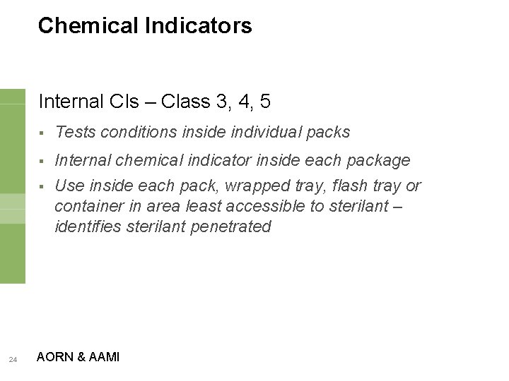 Chemical Indicators Internal CIs – Class 3, 4, 5 § Tests conditions inside individual