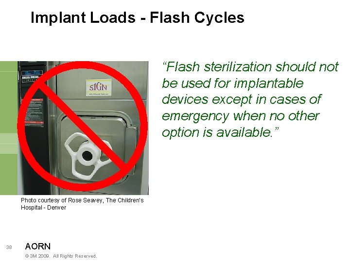Implant Loads - Flash Cycles “Flash sterilization should not be used for implantable devices